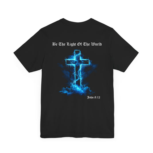 Be The Light Of The World- Christian Faith Graphic Tee